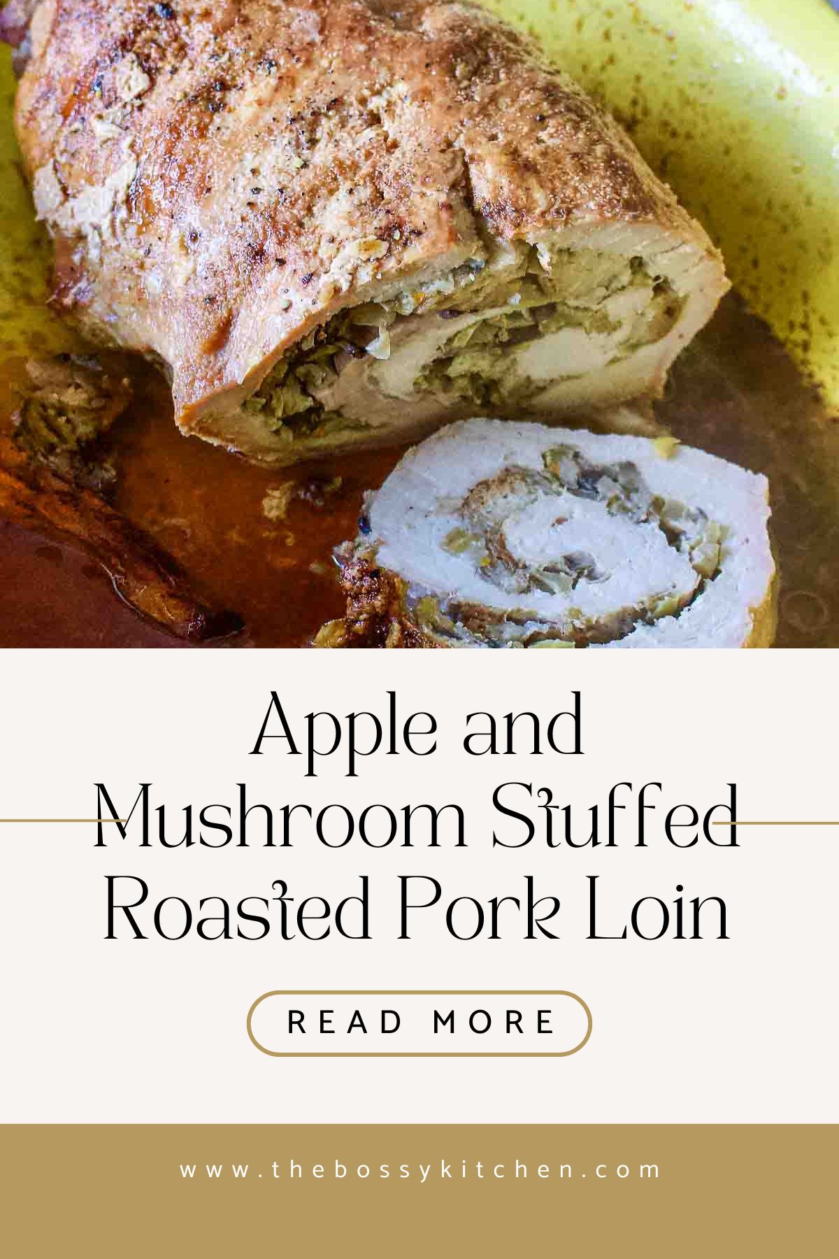 Apple and Mushroom Stuffed Roasted Pork Loin Pinterest.