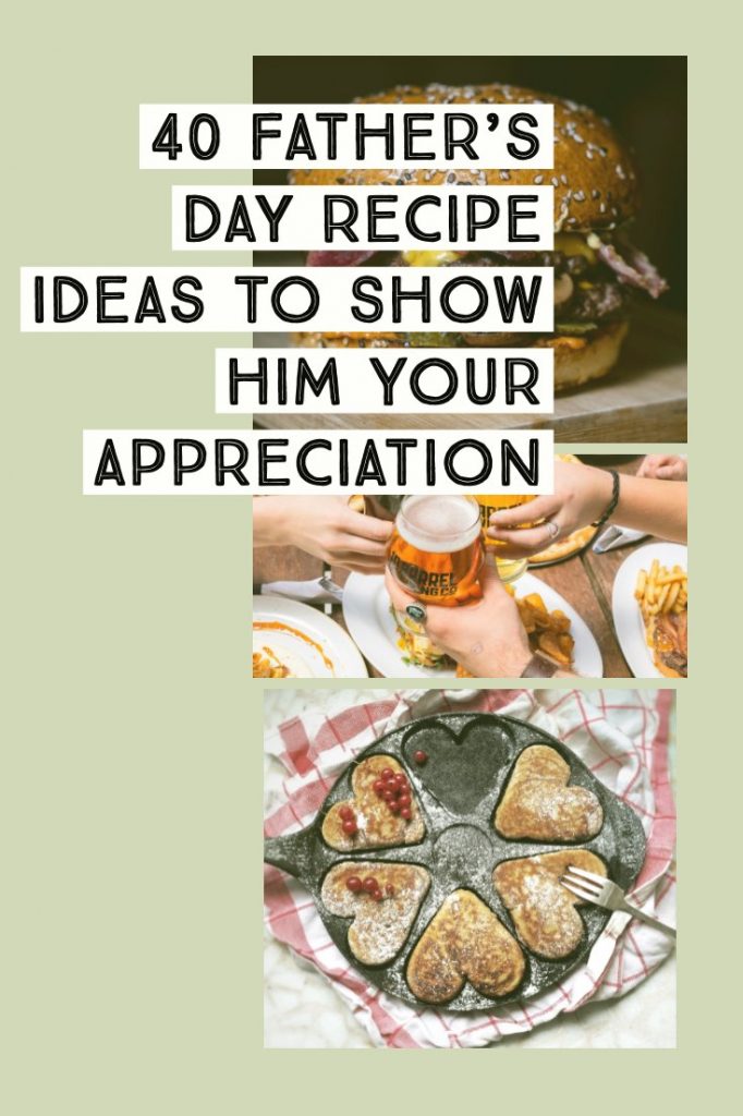 40 Fathers Day Recipe Ideas To Show Him Your Appreciation
